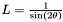 $ L = \frac{1}{\sin(2\theta)} $