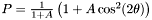 $ P = \frac{1}{1+A}\left(1+A\cos^2(2\theta)\right) $