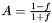 $ A = \frac{1-f}{1+f} $