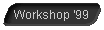  Workshop '99 